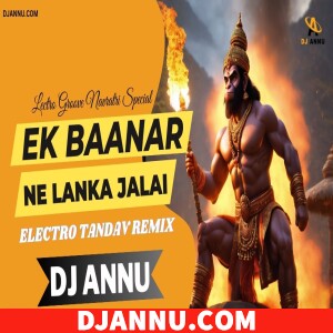 Ek Banar Ne Lanka Jalai - Electro Tandav Remix Dj Annu